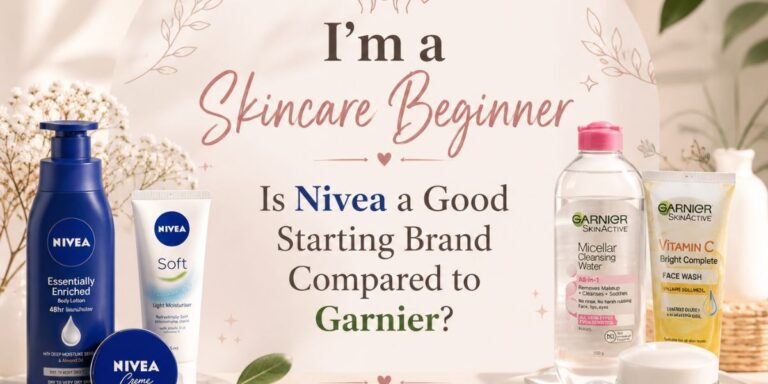 I'm a Skincare Beginner Is Nivea a Good Starting Brand Compared to Garnier?